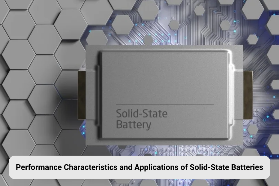 Performance Characteristics and Applications of Solid-State Batteries