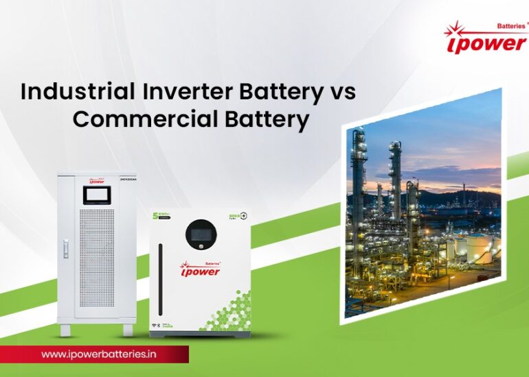 Industrial Inverter Battery vs Commercial Battery
